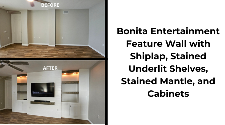 Bonita, entertainment feature wall, shiplap, stained shelves, underlit shelves, stained mantle, cabinets (1)